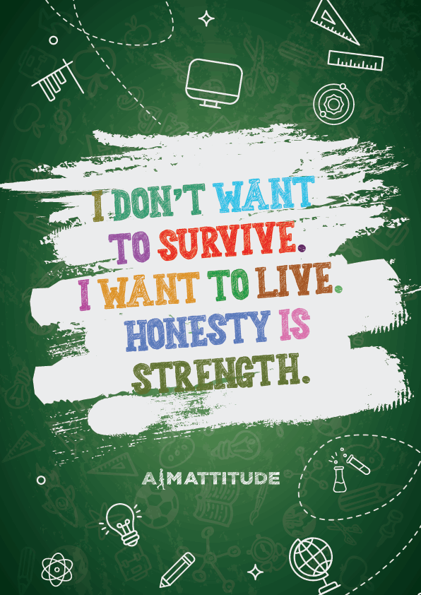 I don’t want to survive. I WANT to live.