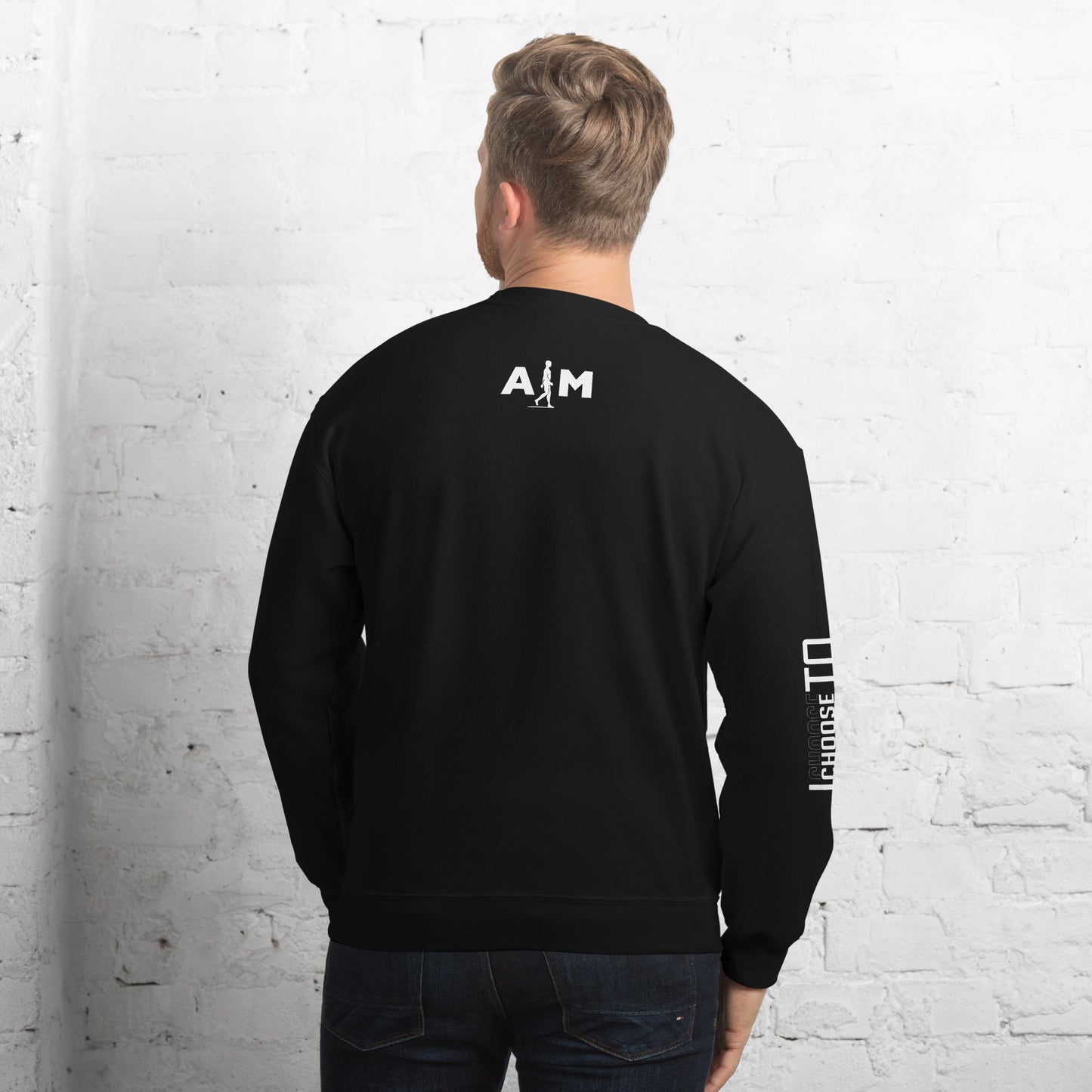 I Choose To | Unisex AIM Attitude Sweatshirt - AIM ATTITUDE 