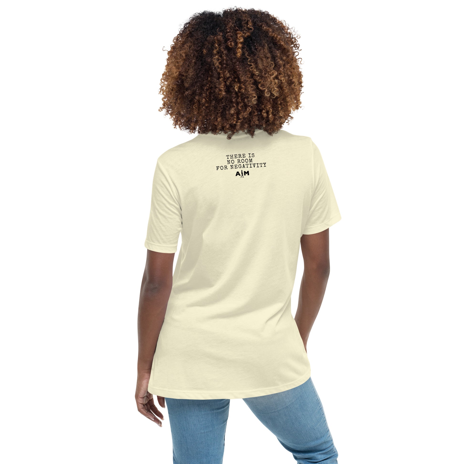 There Is No Room For Negativity | Women's Relaxed T-Shirt - AIM ATTITUDE 