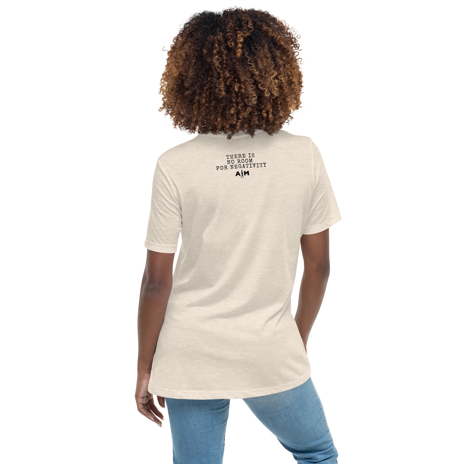 There Is No Room For Negativity | Women's Relaxed T-Shirt - AIM ATTITUDE 