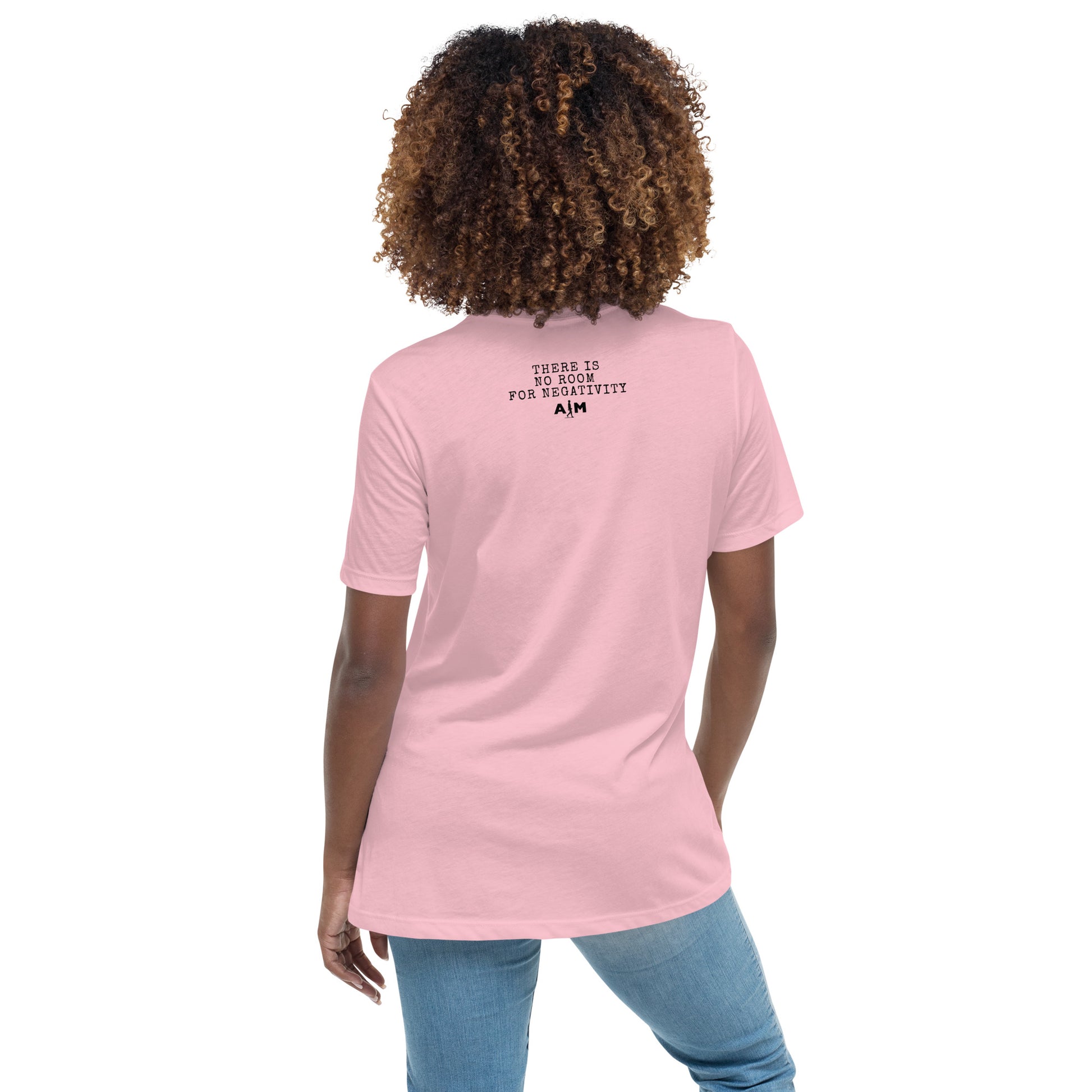 There Is No Room For Negativity | Women's Relaxed T-Shirt - AIM ATTITUDE 