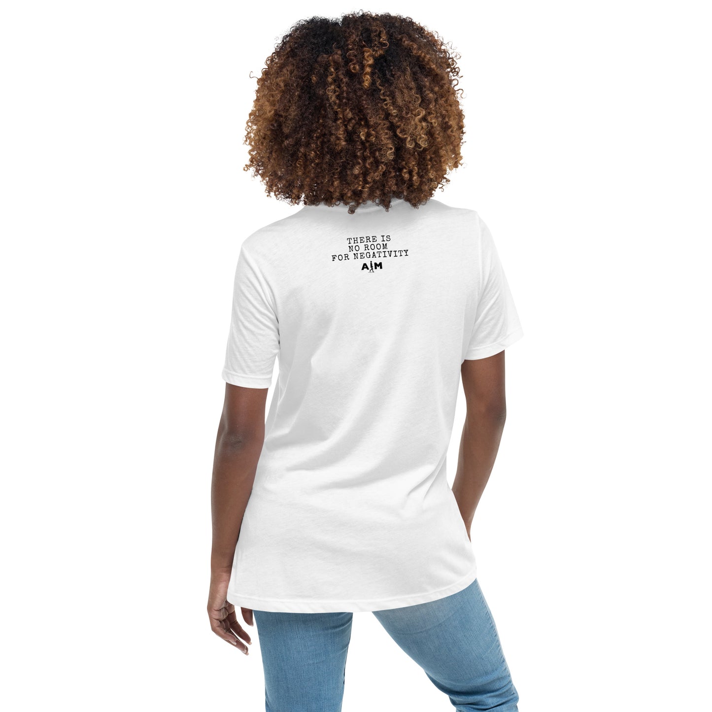 There Is No Room For Negativity | Women's Relaxed T-Shirt - AIM ATTITUDE 