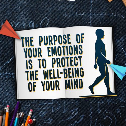 The purpose of your emotions is to protect the well-being of your mind cover A4 copy